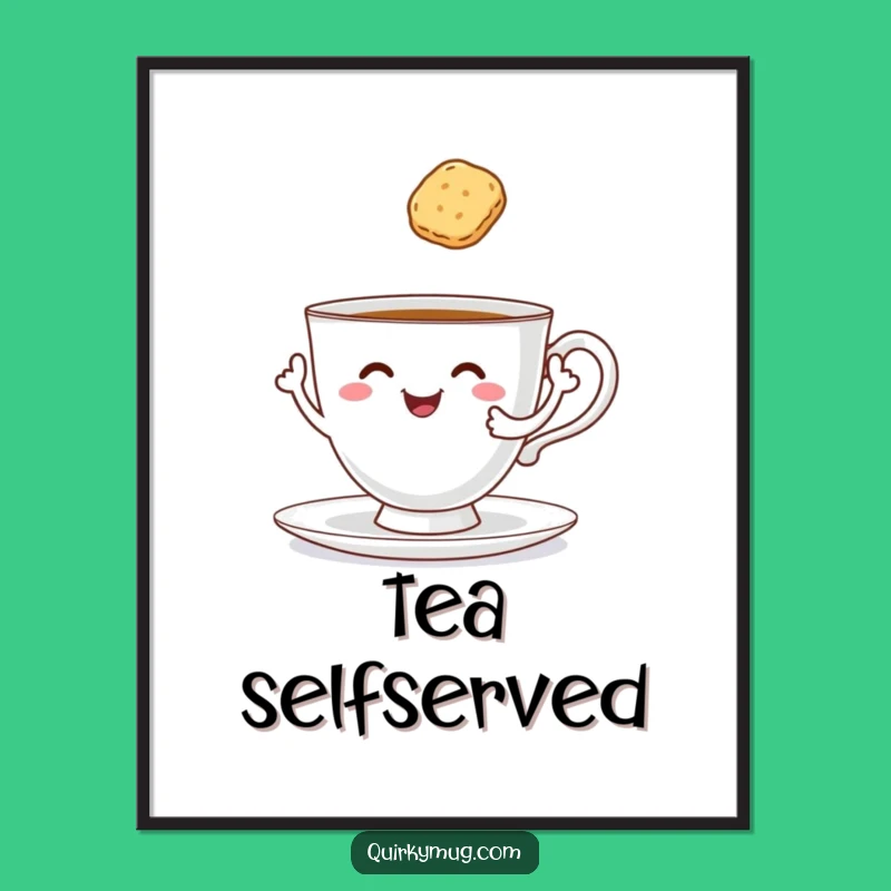 Funny Tea Poster: Cheerful Teacup Serves Itself Art, Hilarious Decor Gift!